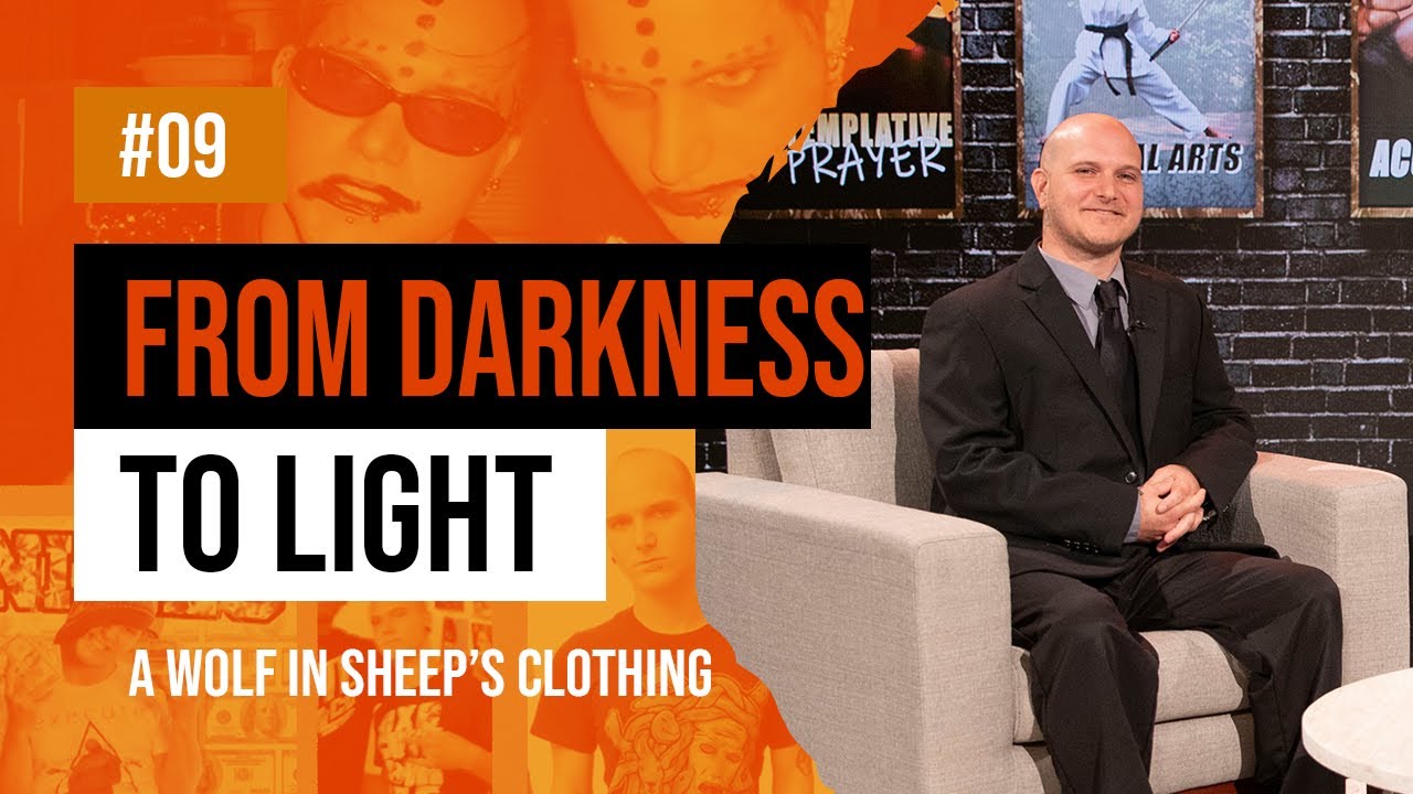 “From Darkness to Light” - A Wolf In Sheep's Clothing