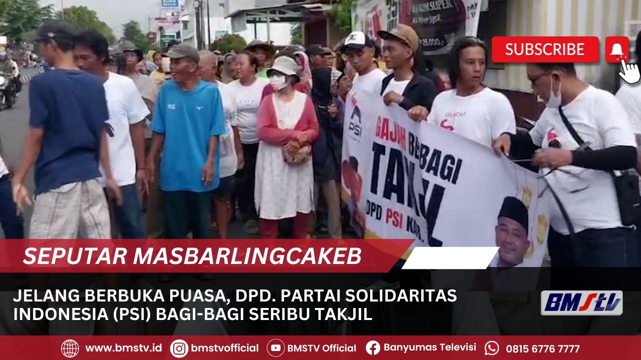 JELANG BERBUKA PUASA, DPD. PARTAI SOLIDARITAS INDONESIA (PSI) BAGI-BAGI SERIBU TAKJIL.