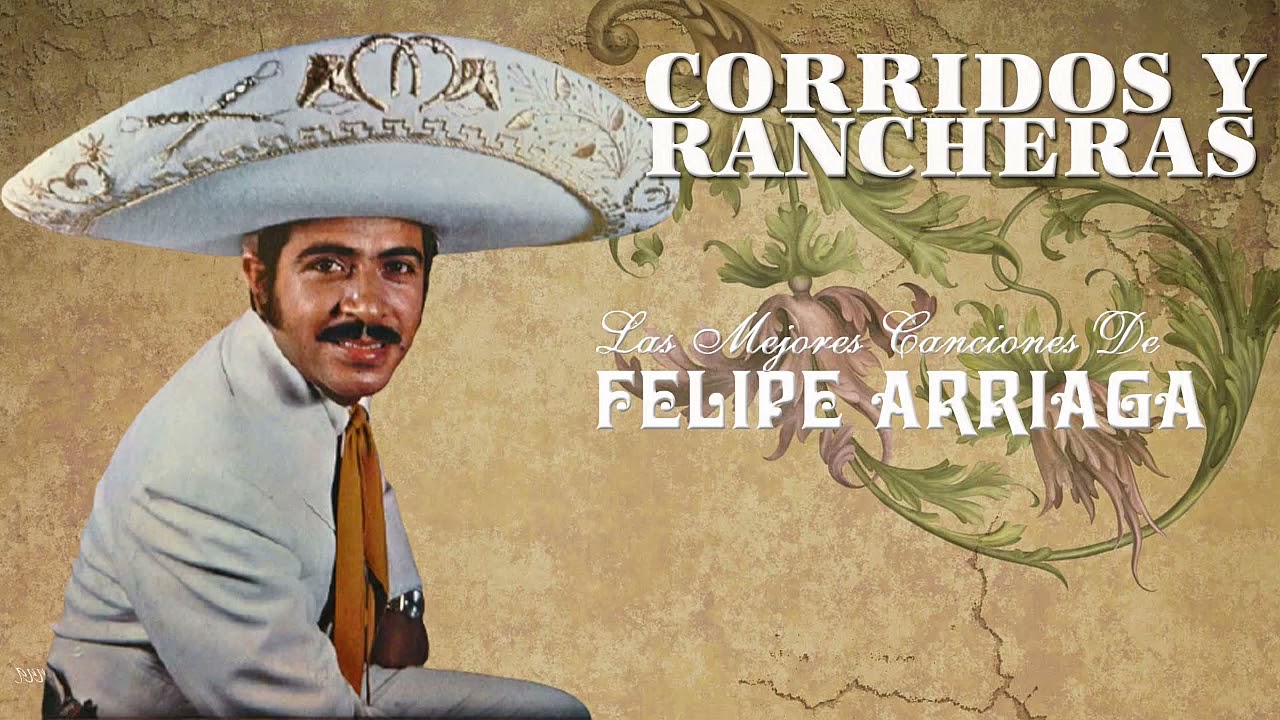 Felipe Arriaga 20 Sus Grandes Exitos ~ Corridos y Rancheras Mexicanas Viejitas