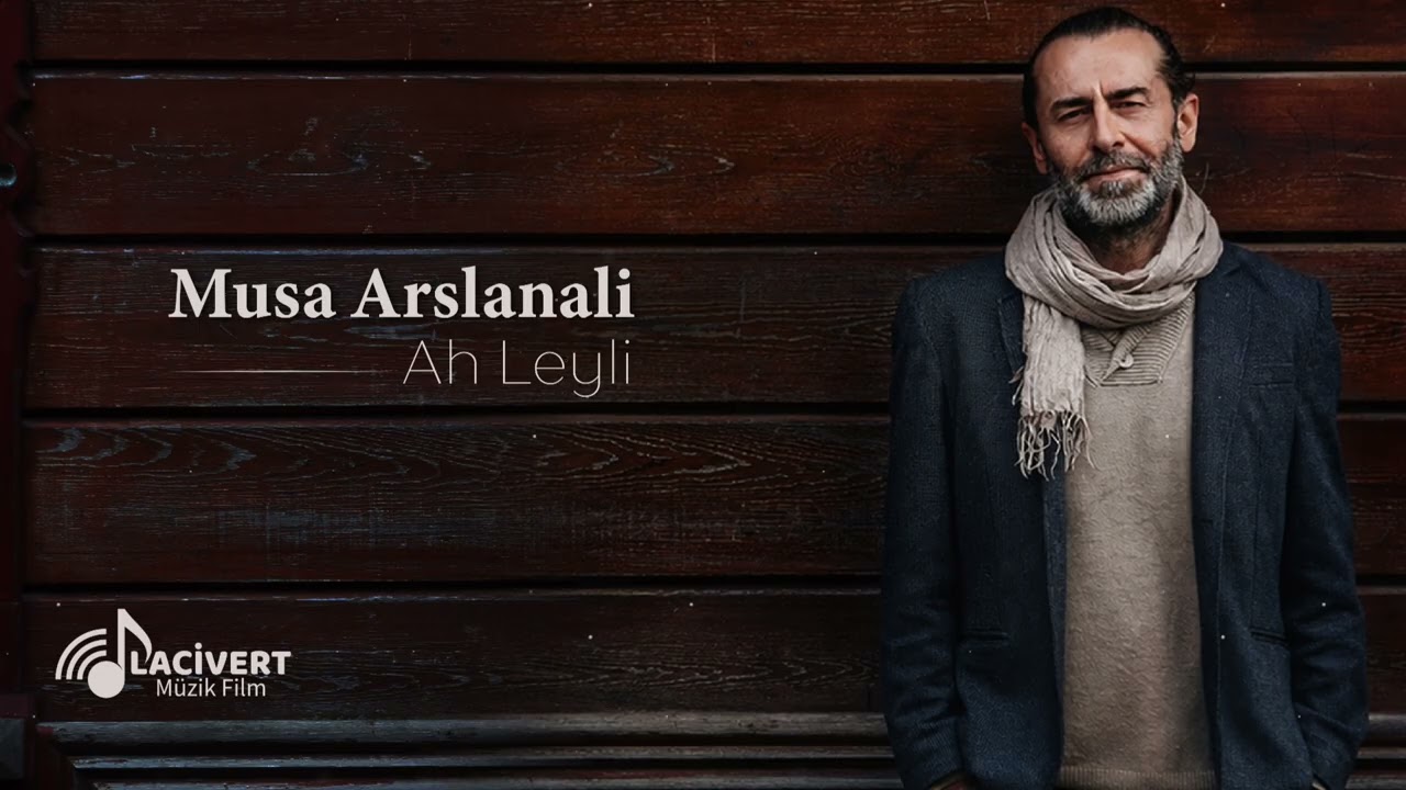 Musa Arslanali - Ah Leyli | 2026 &copy; Lacivert M&uuml;zik