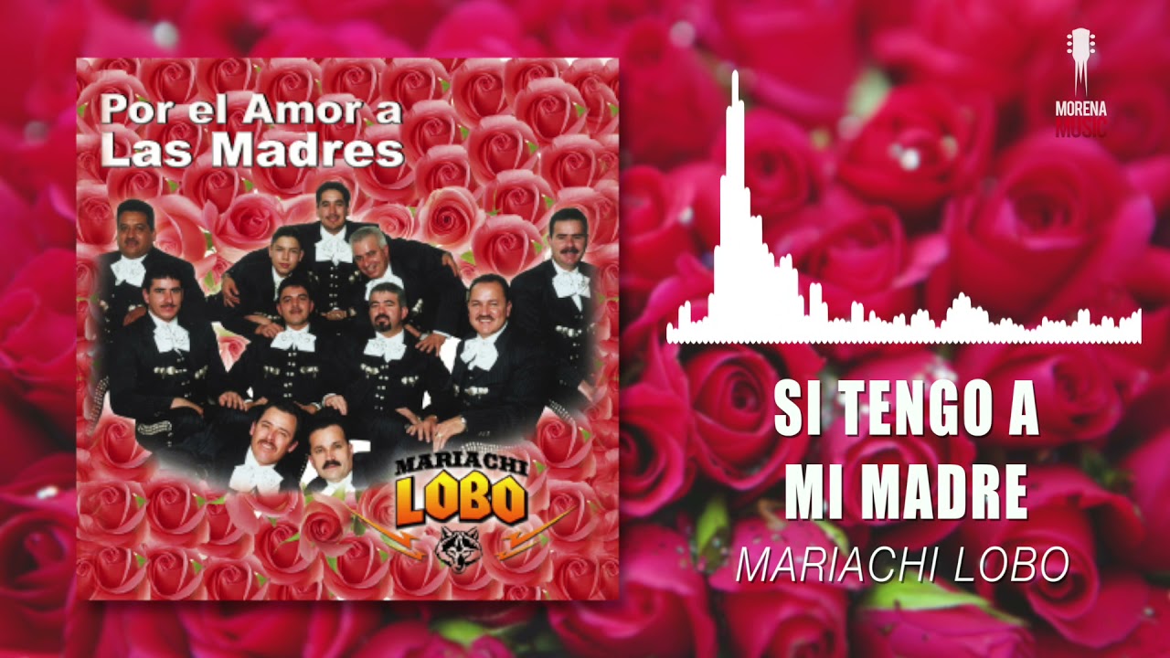 SI TENGO A MI MADRE - MARIACHI LOBO [ Video Letra ] Morena Music