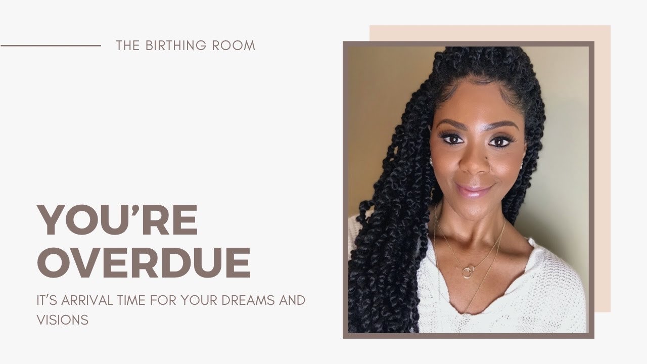 PROPHETIC MESSAGE//YOU’RE OVERDUE//THE BIRTHING ROOM
