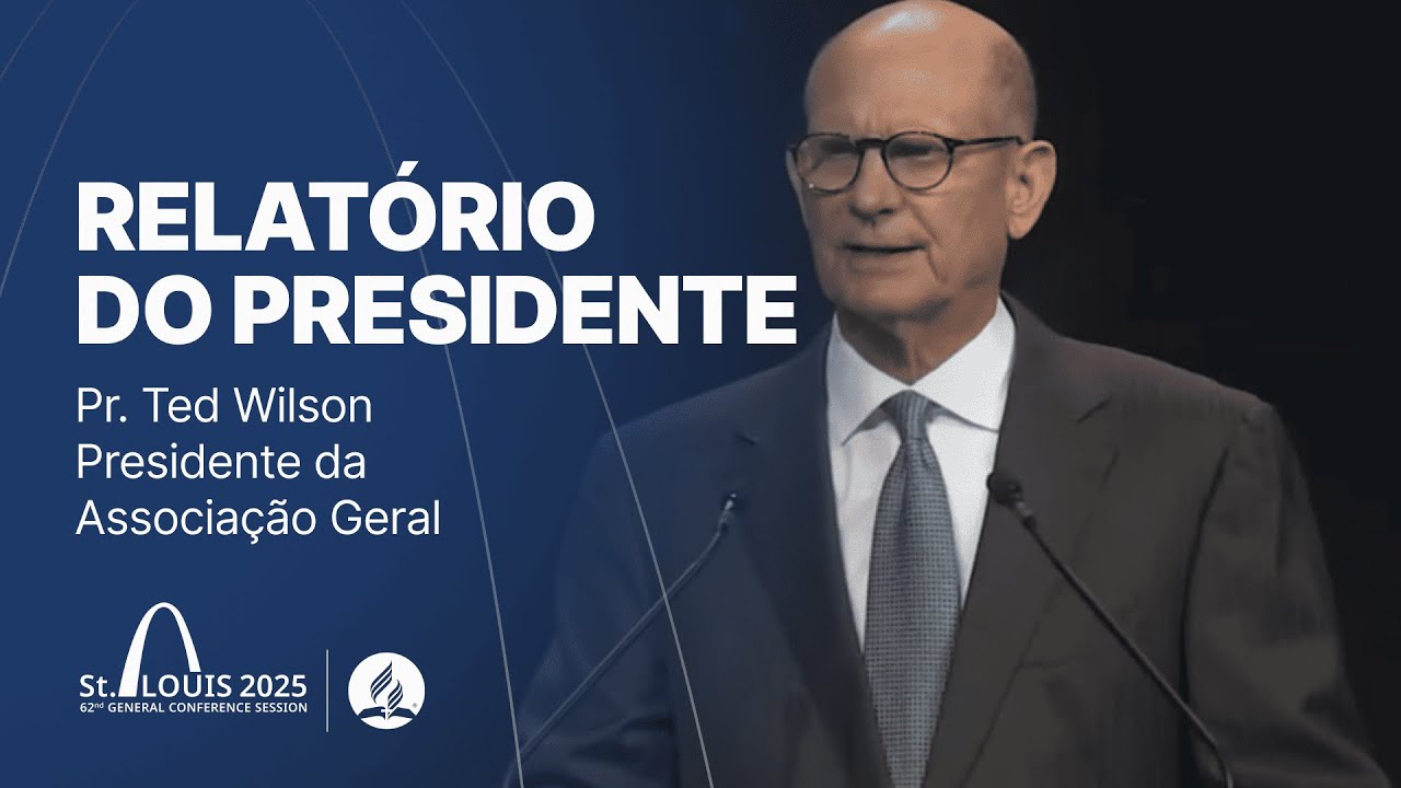 Sessão da Conferência Geral 2025 | Relatório do Presidente Ted Wilson