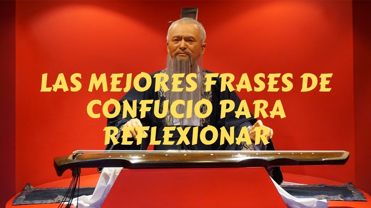 Las Mejores Frases de Confucio Para Reflexionar