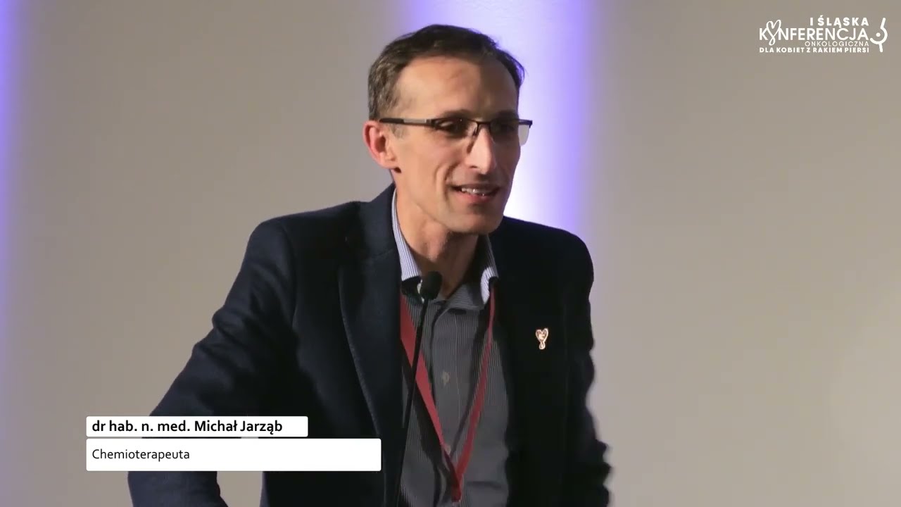 I Śląska Konferencja Onkologiczna dla Kobiet z Rakiem Piersi - dr hab. n. med. Michał Jarząb