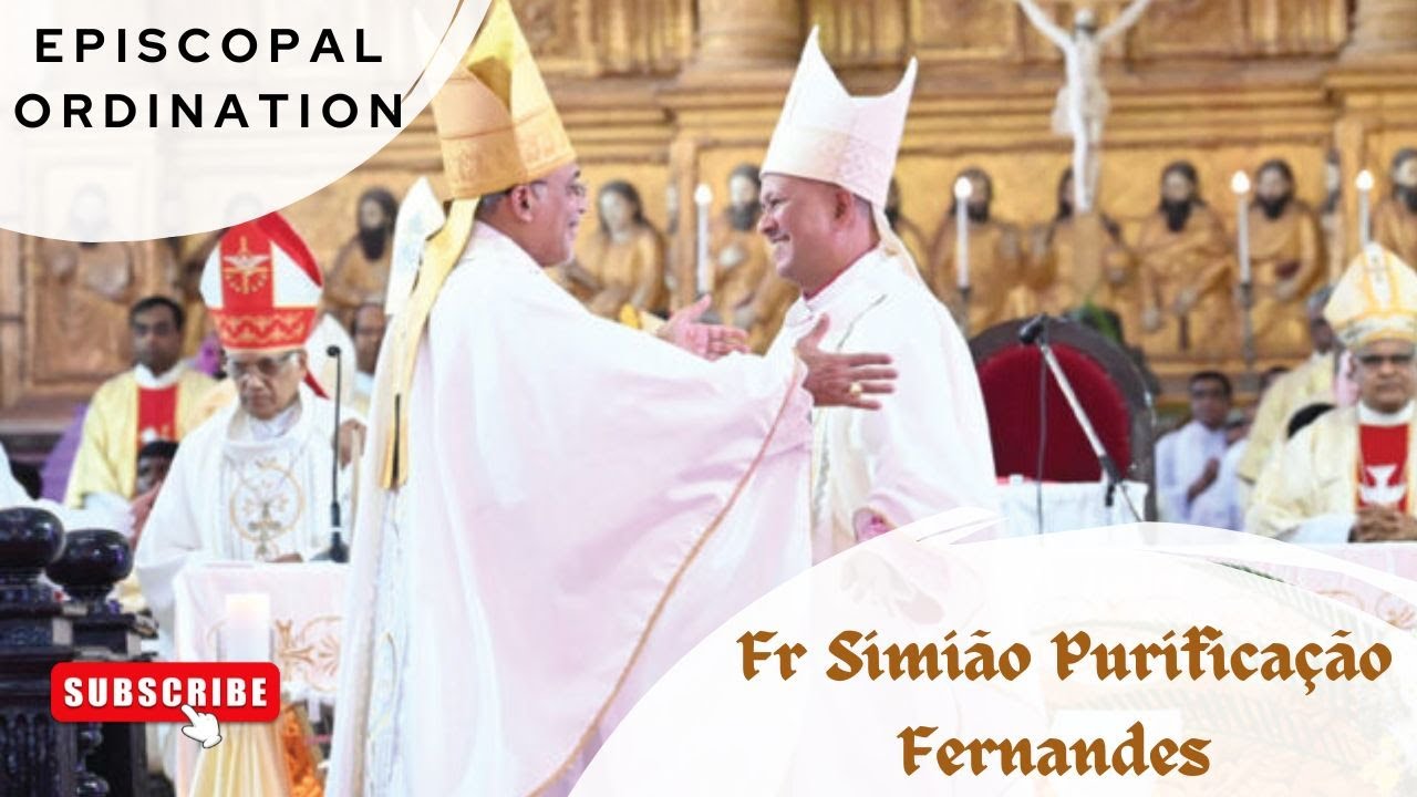 EPISCOPAL ORDINATION OF AUXILIARY BISHOP SIMIÃO PURIFICAÇÃO FERNANDES AT SÉ CATEDRAL CHURCH OLD GOA