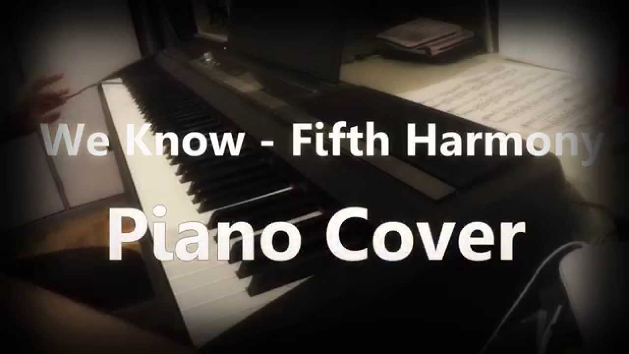 We Know - Fifth Harmony - Piano Cover