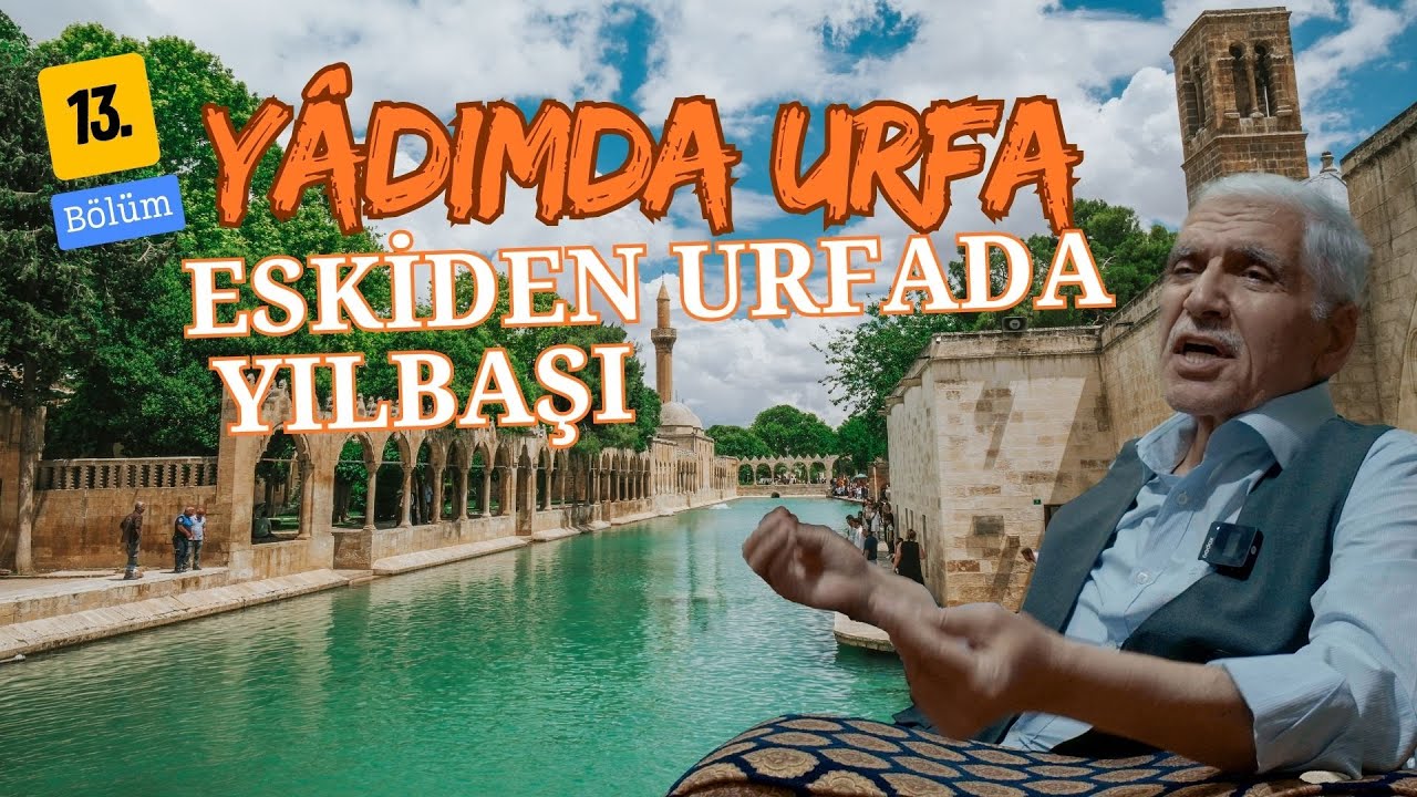 ESKİDEN URFADA YILBAŞI/ YÂDIMDA URFA  / 13. BÖLÜM-4K-/ Belgesel - Bir Eski Urfa Hikayesi