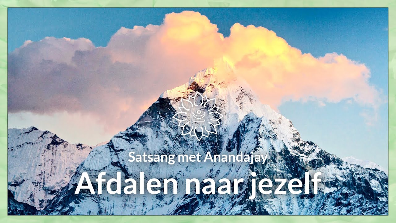 Afdalen naar jezelf | Satsang met Anandajay