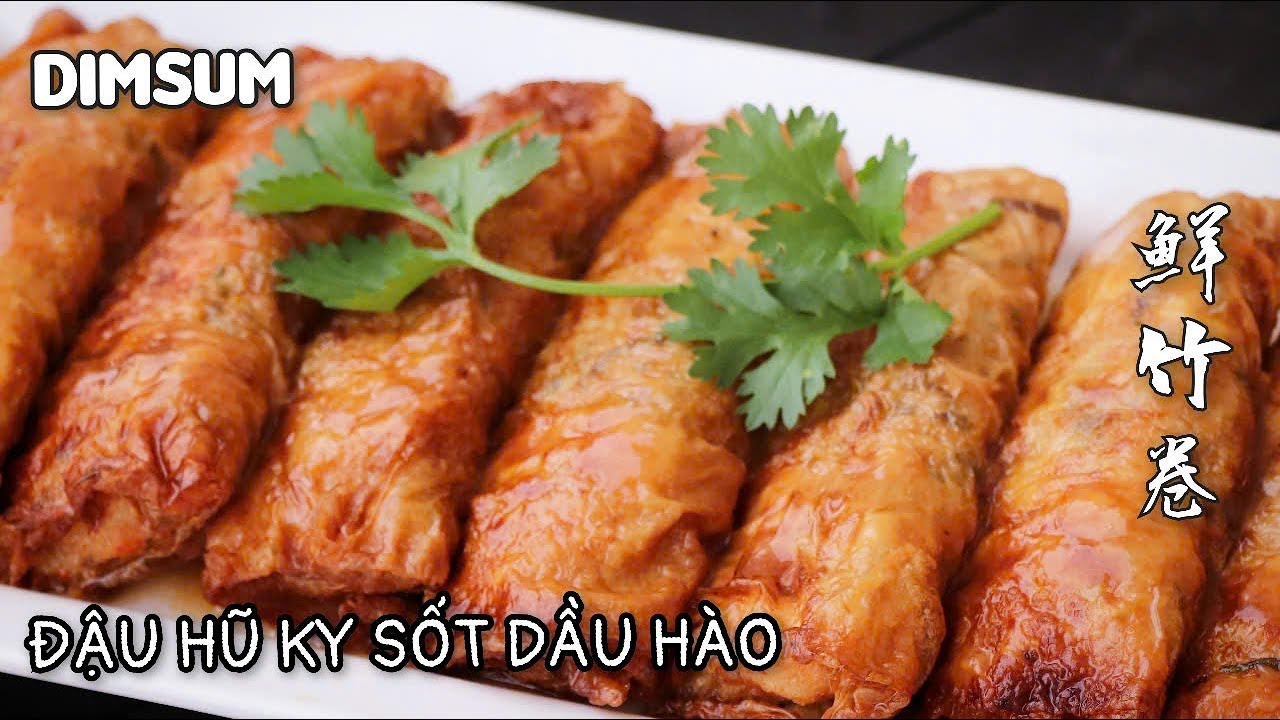Món Dim Sum Đậu Hũ Ky Sốt Dầu Hào Chuẩn Ngon Như Nhà Hàng - 鮮竹卷酒樓做法。
