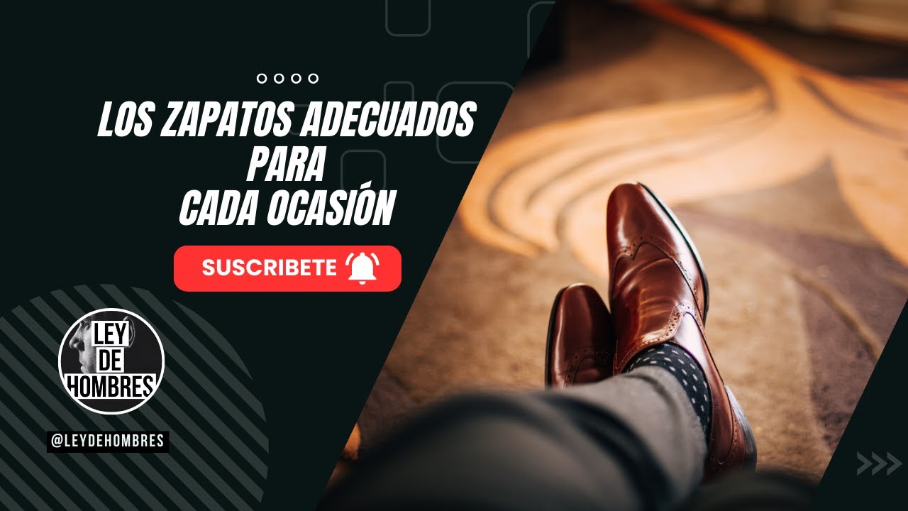 Los zapatos adecuados para cada ocasión.