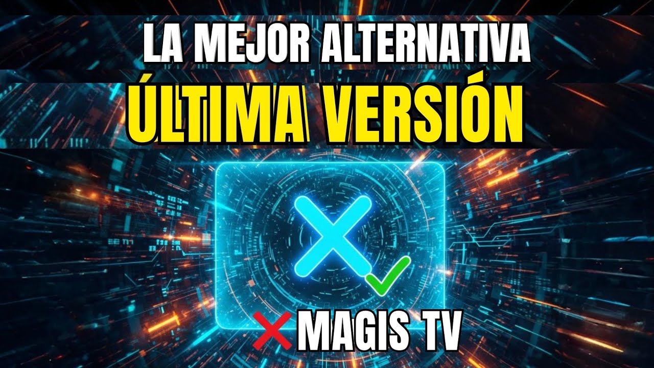 Magis TV YA FALLA&hellip; Esta Es la Alternativa M&Aacute;S PODEROSA del 2025 🚀 &Uacute;ltima Versi&oacute;n