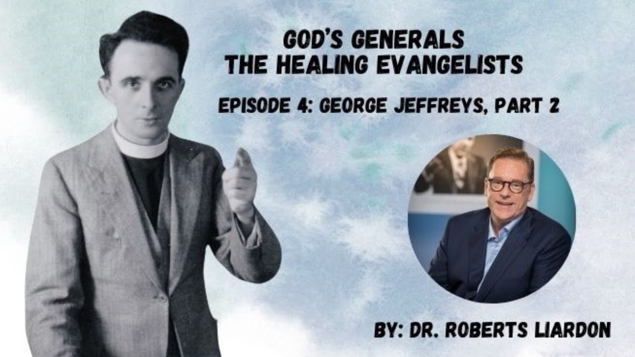 4. The Healing Evangelists: George Jeffreys, Part 2