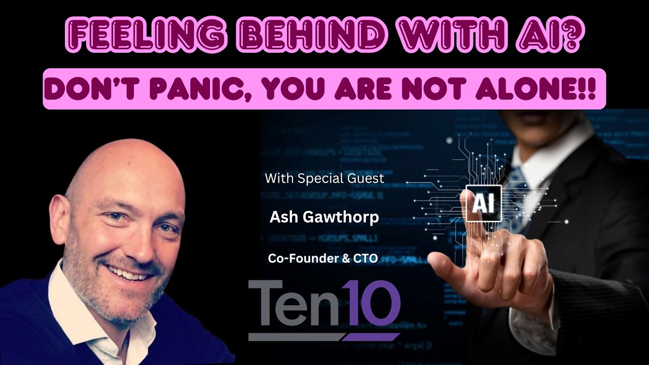 Feeling Behind With AI? Don't Panic, You Are Not Alone!! with Ash Gawthorp