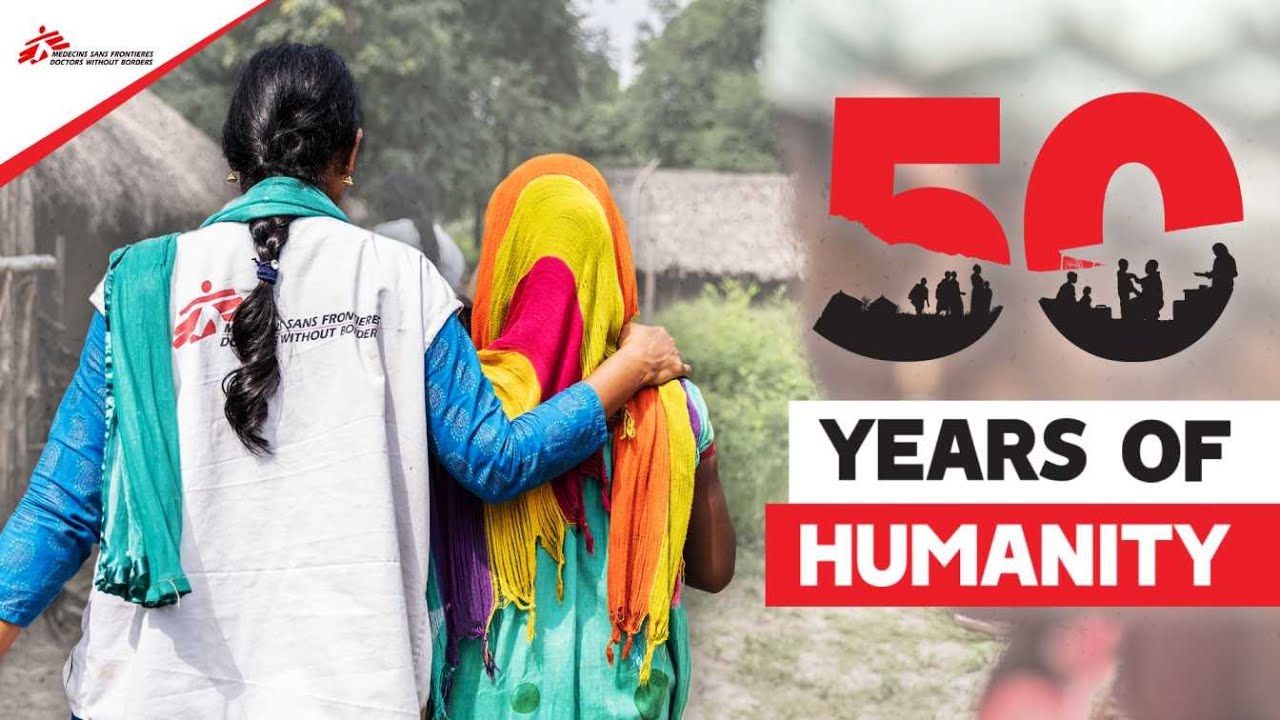 Doctors Without Borders - 50 years of Humanity
