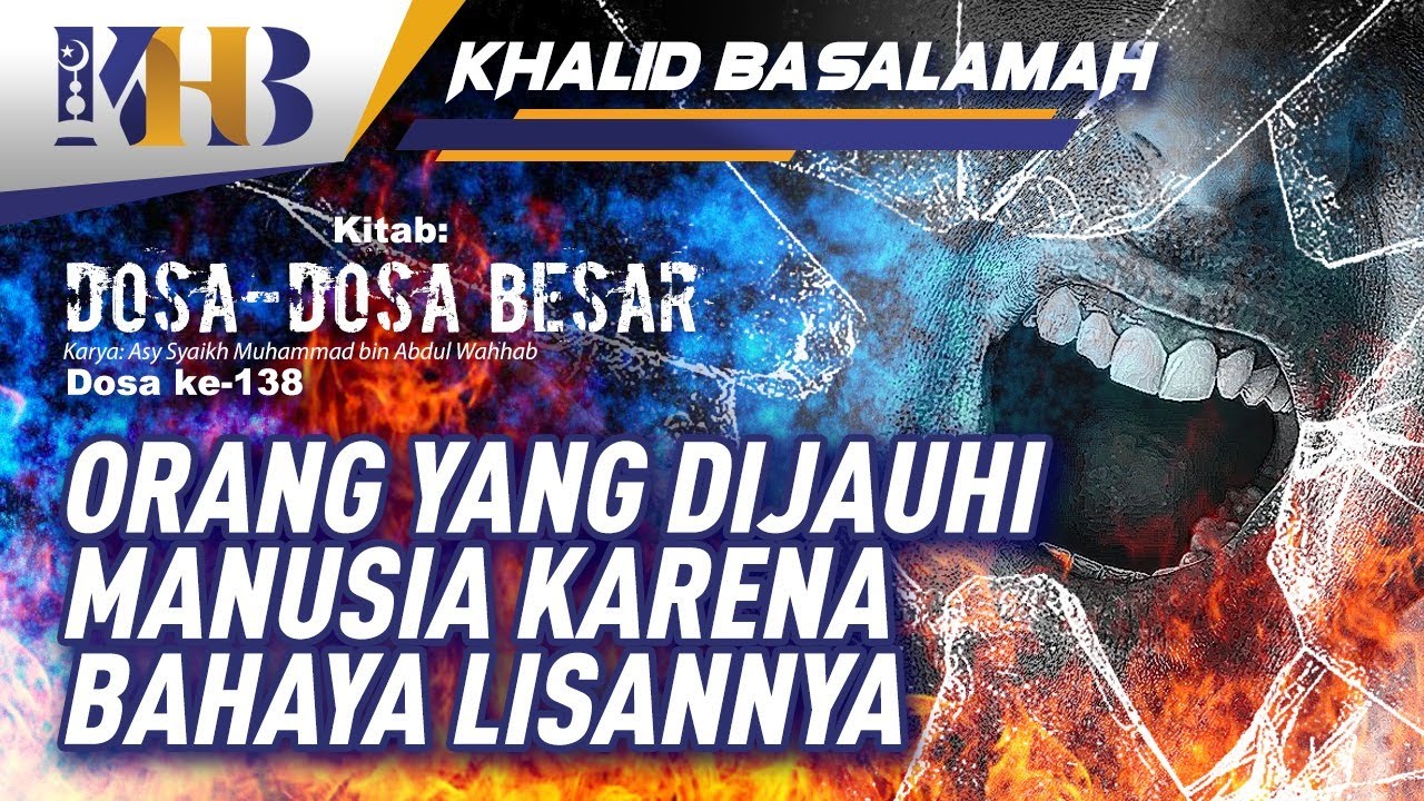 Dosa-Dosa Besar #138 – Orang yang Ditakuti Manusia Karena Bahaya Lisannya – Khalid Basalamah
