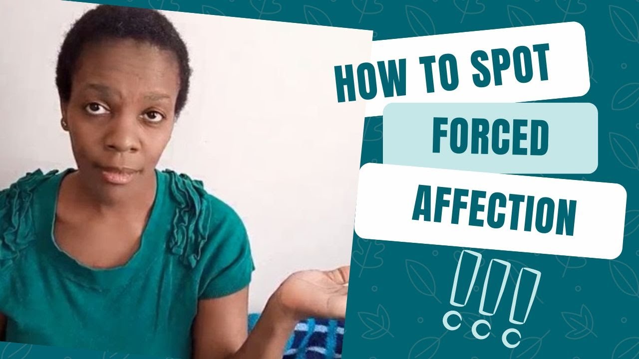 How To Spot Forced Affection