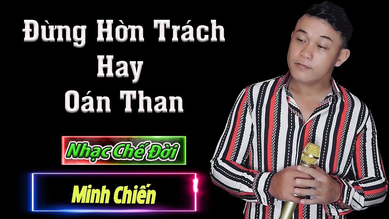 Nhạc Đời l Đừng Hờn Tr&aacute;ch Hay O&aacute;n Than - Minh Chiến l Đừng Tr&aacute;ch Đời qu&aacute; Chua Cay l Danh Tuấn Trung