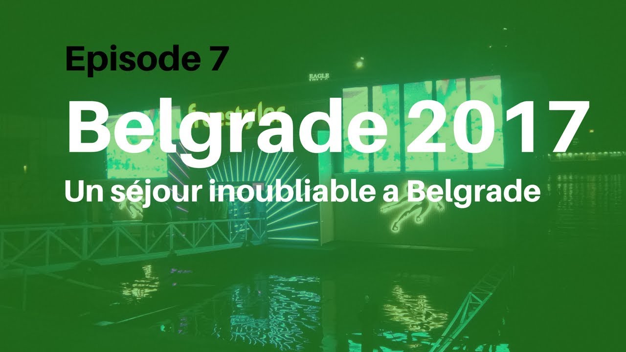 Voyage Belgrade 2017   Episode 7 - The Belgrade RIver Night Club