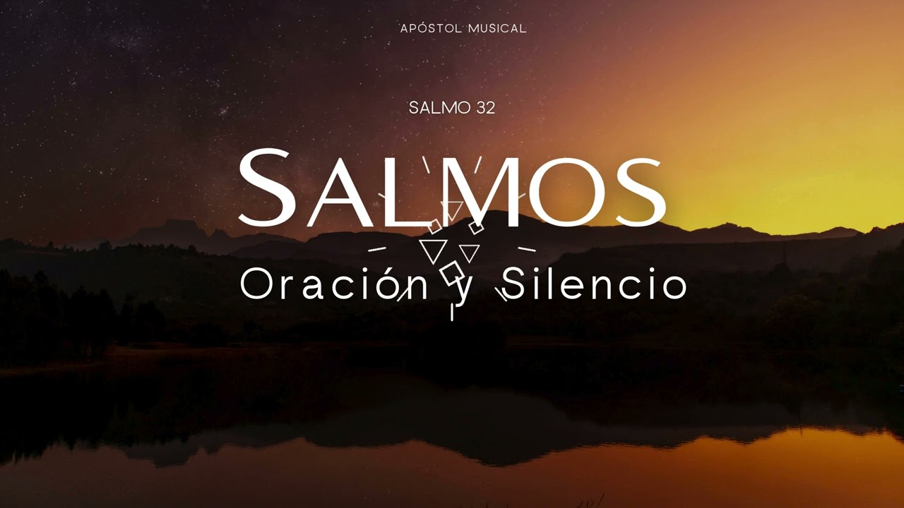 SALMO 32 - CANTADO para ORAR, y Traer Paz A TU VIDA. y VIVIR LA SANTIDAD, Cantemos con la BIBLIA.