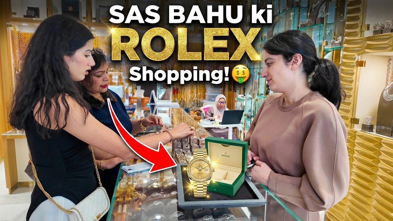 Saas Bahu ne Dubai mei ki Rolex ki Shopping