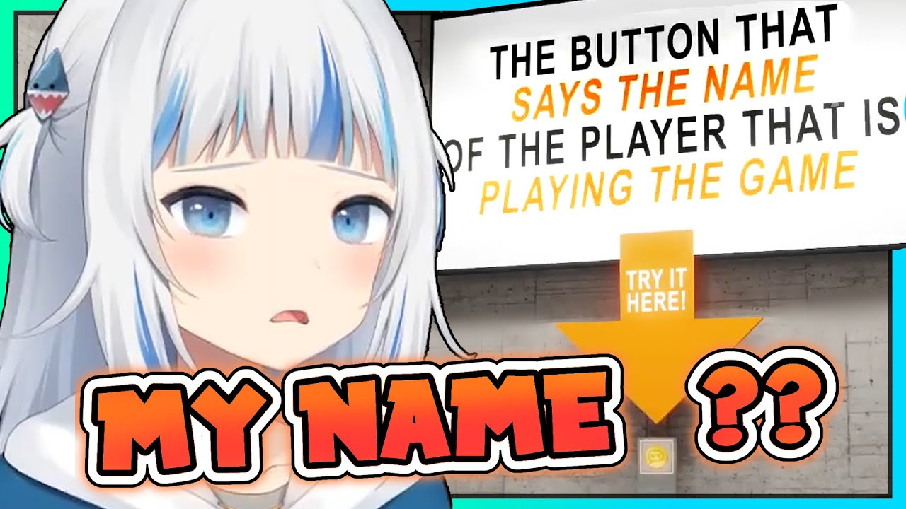 Gura gets scared about her name being exposed by an in-game button. It's not George...