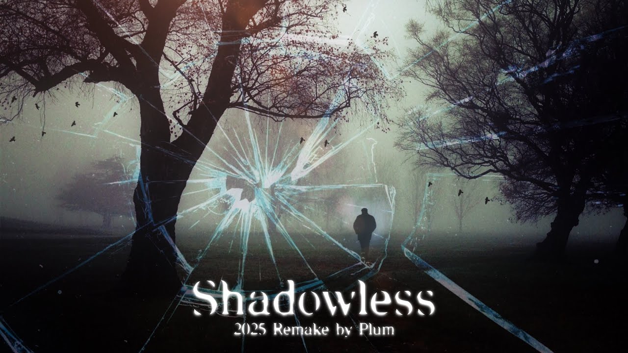 Shadowless (2025 Remake) by Plum / 10년만에 리메이크로 돌아온 첫 업로드 곡!