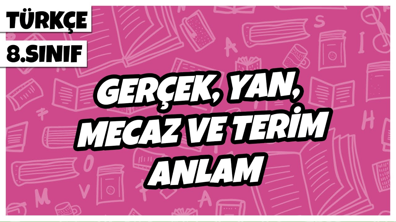 8. Sınıf Türkçe - Gerçek, Yan,  Mecaz ve Terim Anlam | 2022