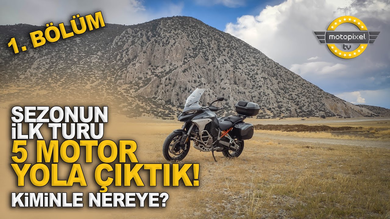 Sezonun İlk Turu 5 Motor Yola Çıktık!