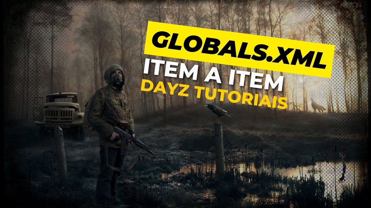 Dayz - Globals.xml entendendo como funciona item a item.