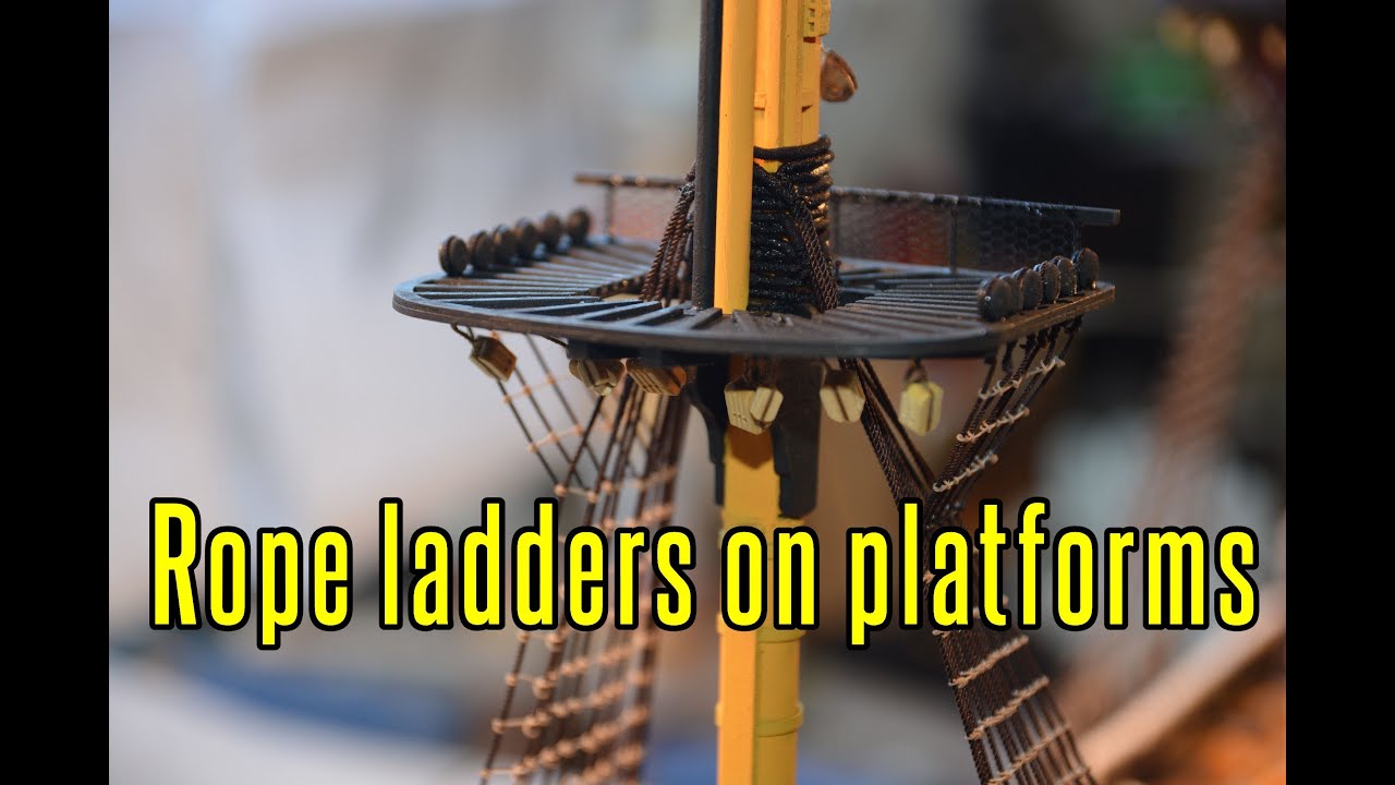 HMS Victory - part 73 Rope Ladders On Platforms