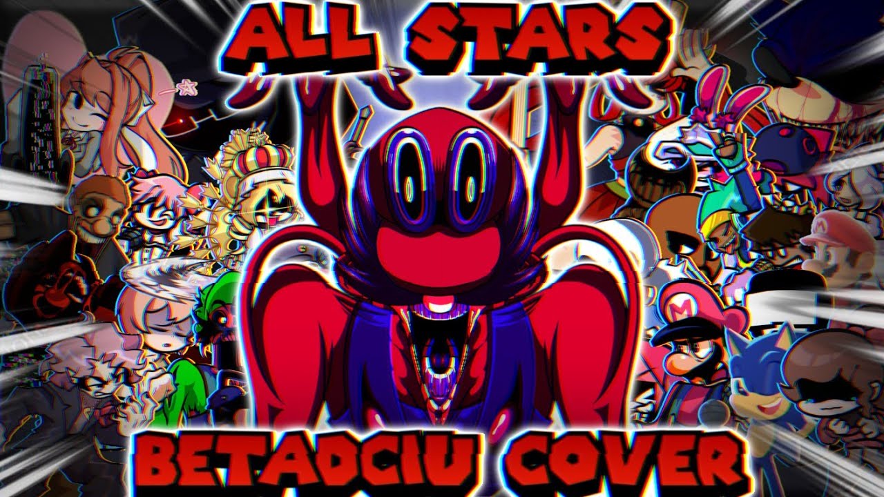 ALL STARS: But Everytime A Different Character Sings it. (FNF BETADCIU COVER) 