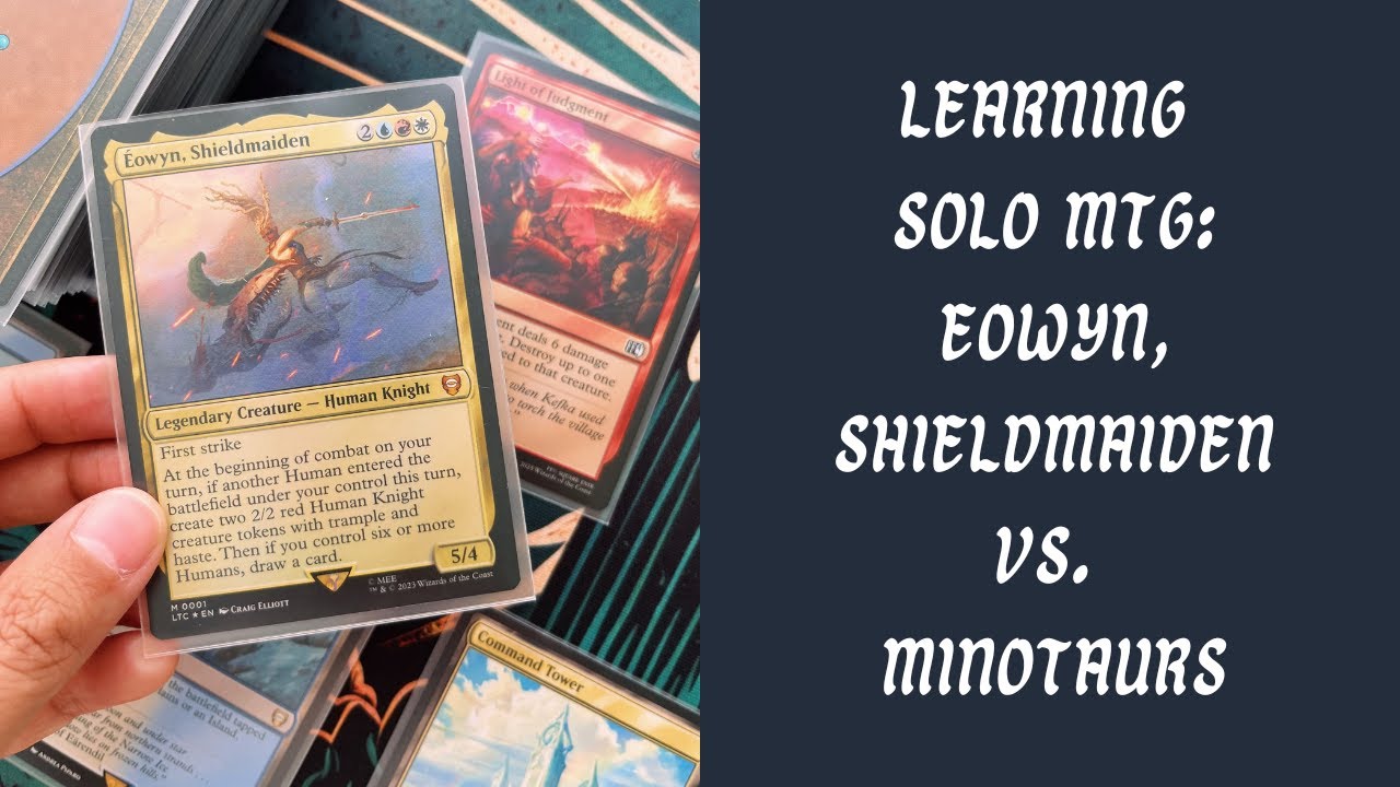 Learning Solo MTG: Eowyn, Shieldmaiden vs. Minotaurs | Opening the Door of Destinies!