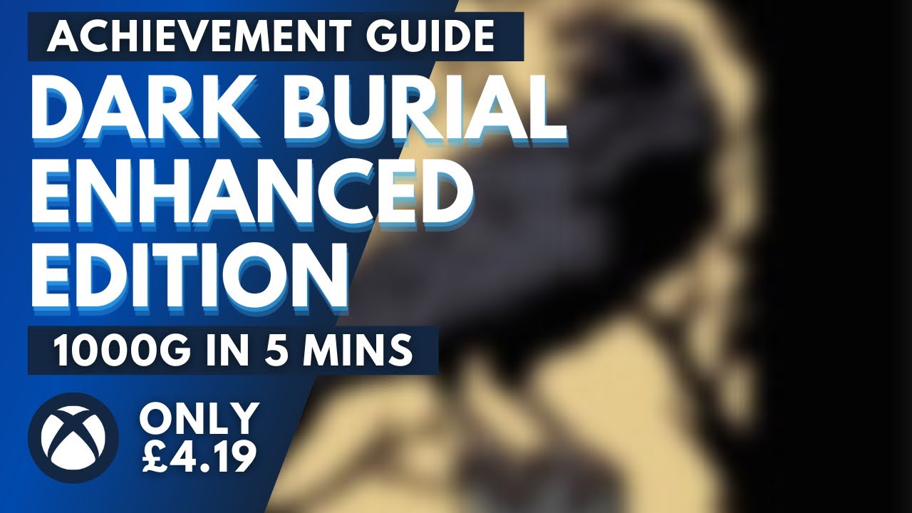 Dark Burial Enhanced Edition: - Achievement Guide (100%)
