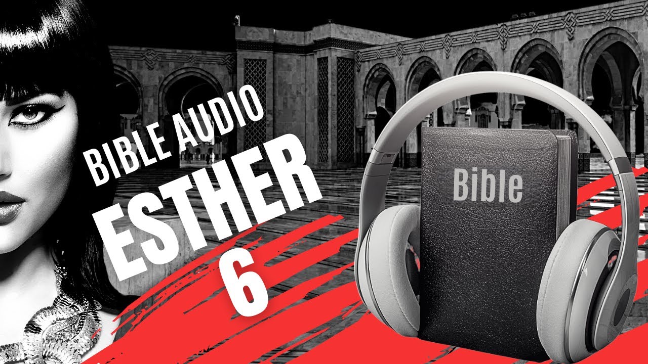 ESTHER 6 | LA BIBLE AUDIO avec textes