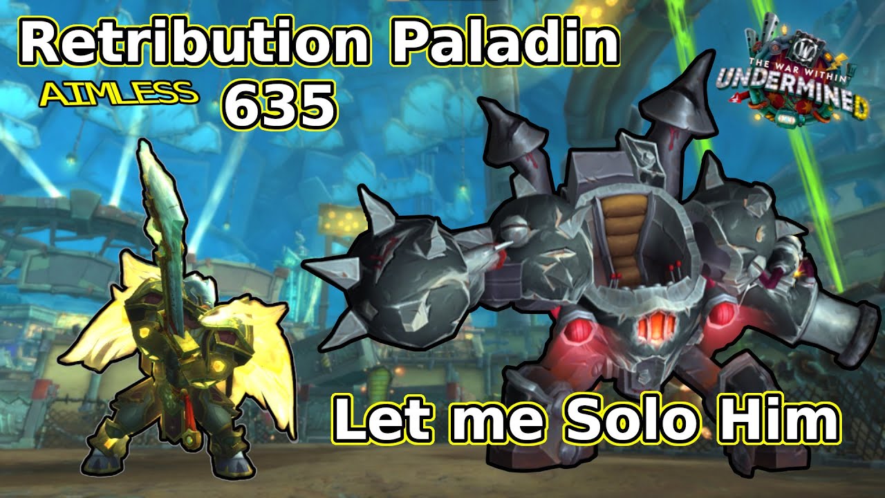 Let me Solo Him: The Underpin | Retri Pladin 635 | World of Warcraft | The War Within