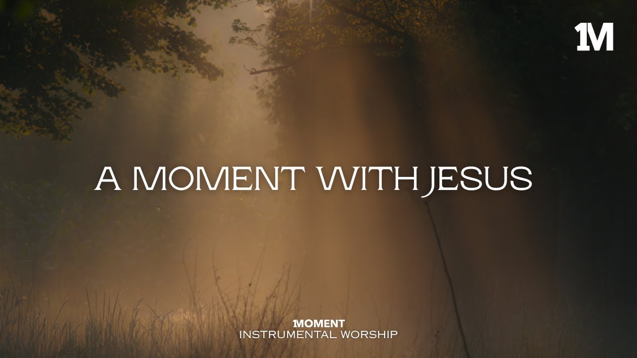 A MOMENT WITH JESUS - Instrumental  Worship Music For Prayer