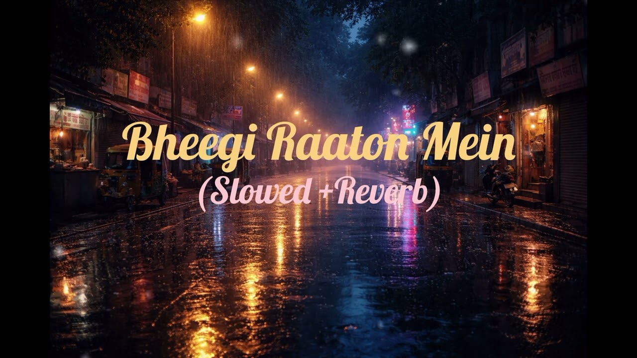 Bheegi Raaton Mein 🌧️ | Slowed & Reverb | Romantic Lofi | Rainy Night Vibes | Hindi Love Song