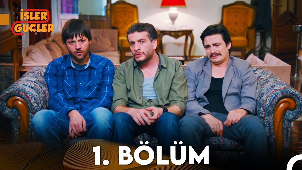 İşler G&uuml;&ccedil;ler 1. B&ouml;l&uuml;m (FULL HD)