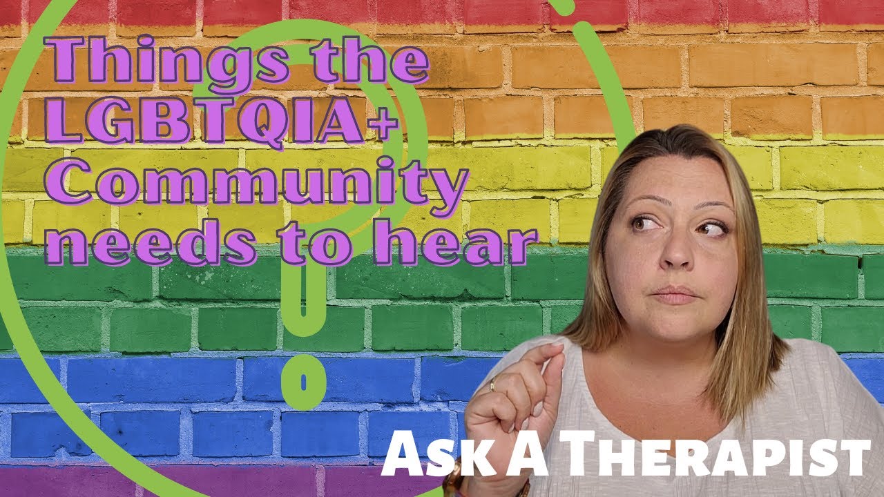Ask a Therapist: Things queer people should be told.
