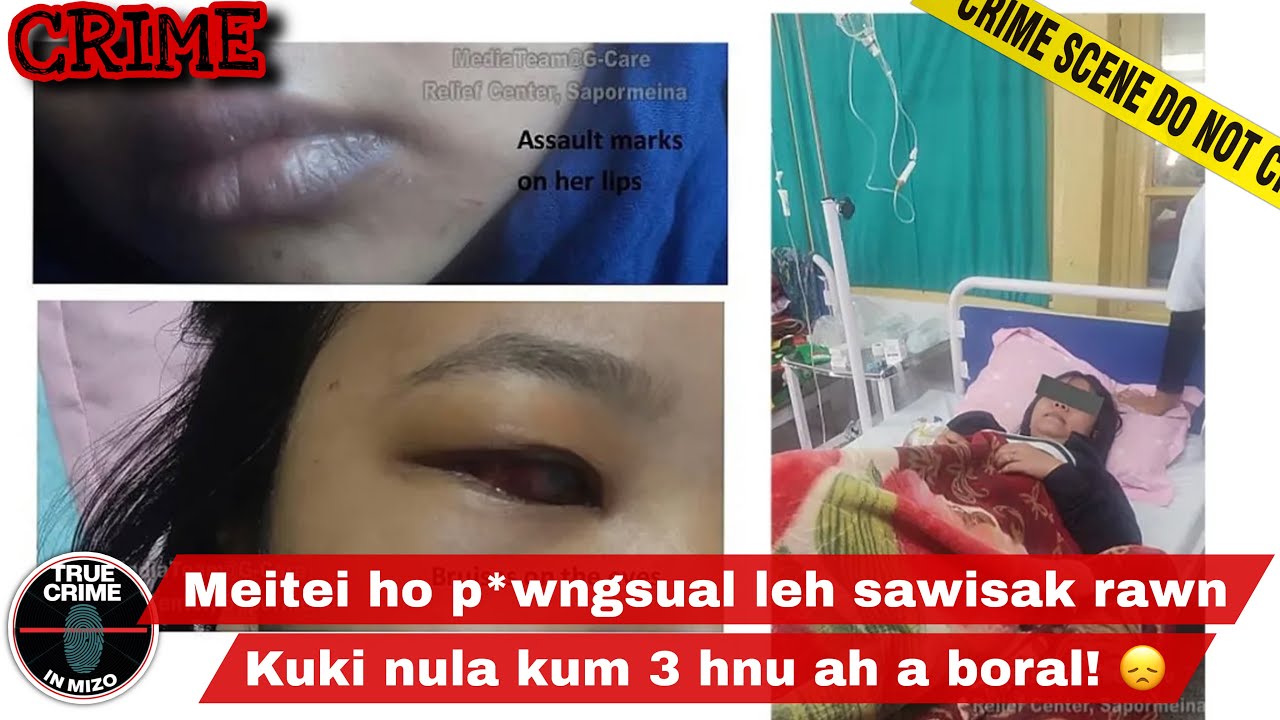 C704: Kuki nula Meitei ho in an p*wngsual rawn chu kum 3 hnu ah Guwahati Hospital ah a boral!😞
