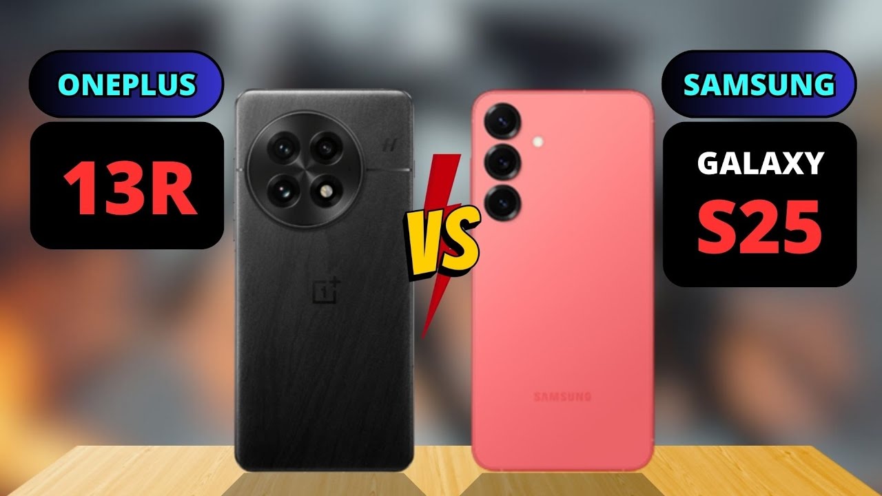 OnePlus 13R vs Samsung Galaxy S25 Comparison