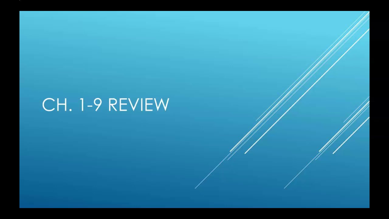 Chapters 1-9 Review