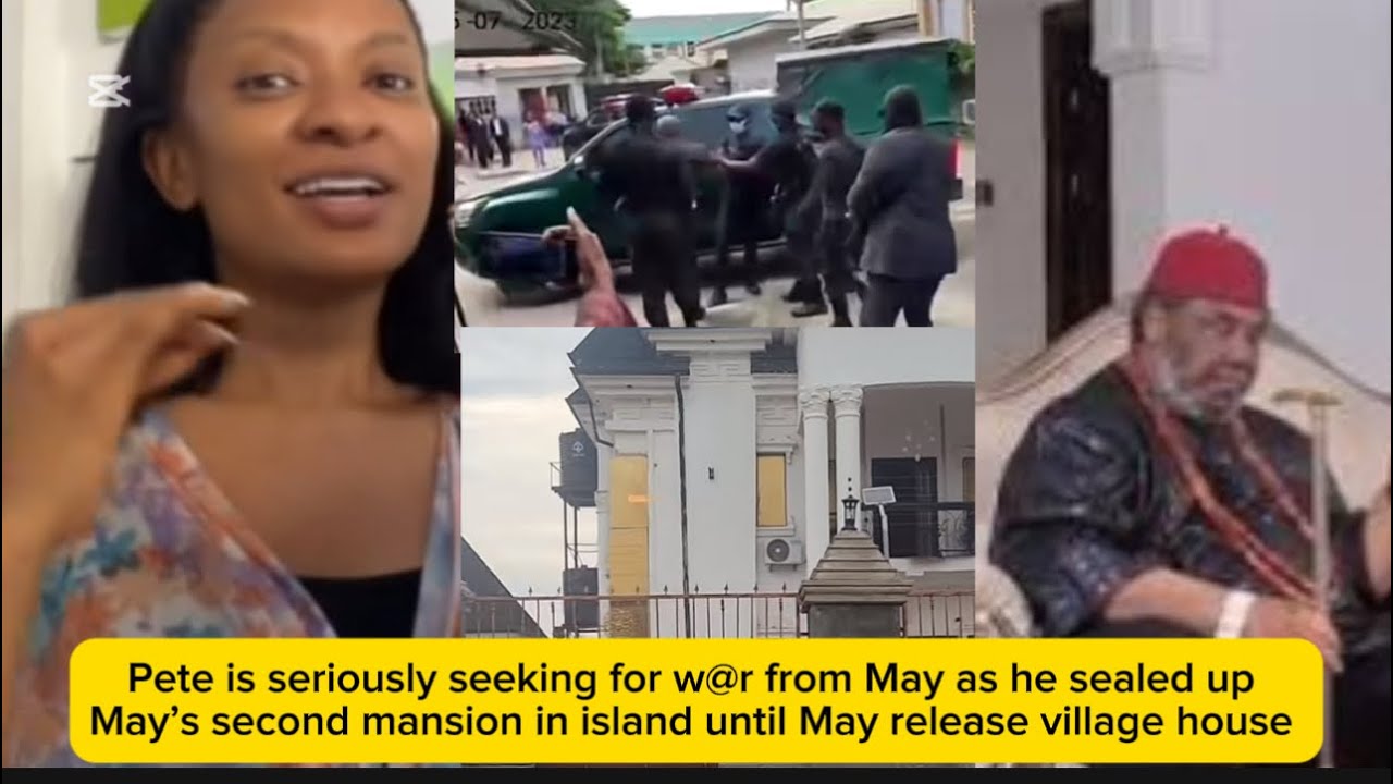 Pete is seeking for w@r from May as he sealed up May’s second mansion because of the village house 