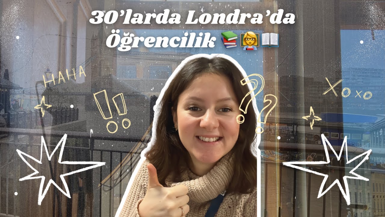 30’larda Londra’da Yeniden Öğrenci Oldum! 🇬🇧📚👩🏼‍🎓