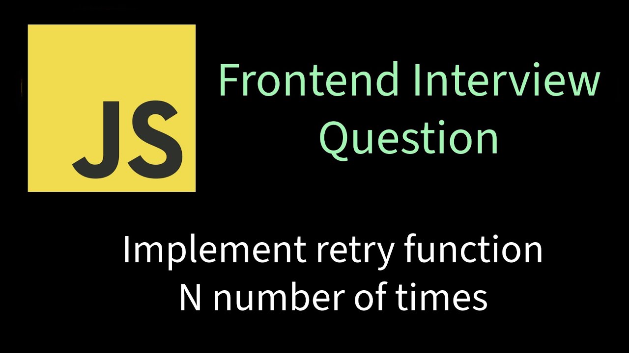 Implement Retry Function N number of times | Solving Frontend interview problems