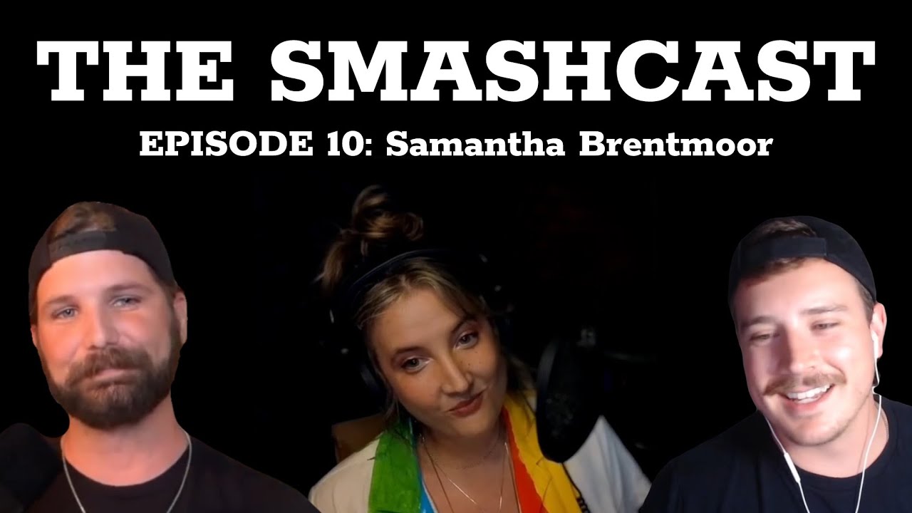 The Smashcast: Episode 10 - Samantha Brentmoor