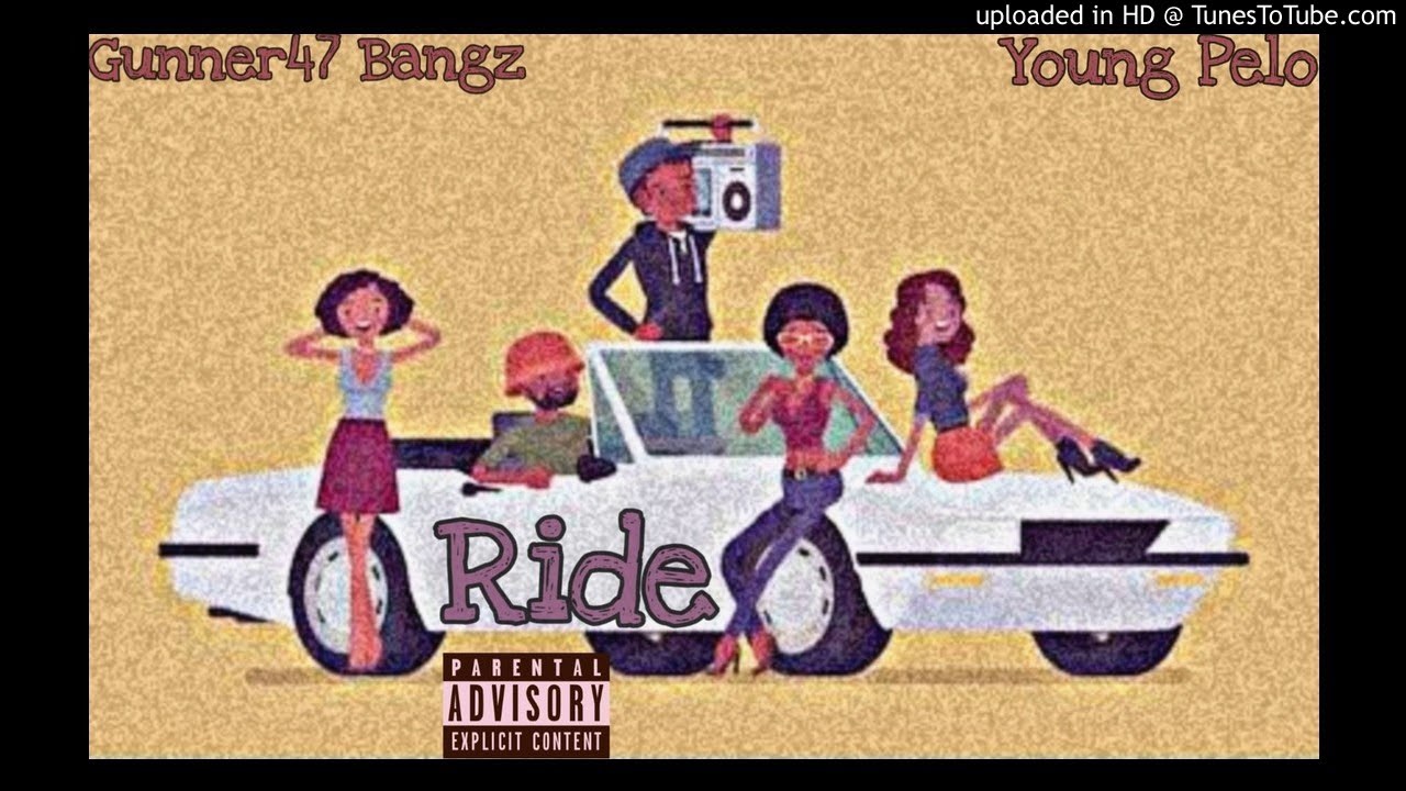 Gunner47 Bangz - Ride (feat. Young Pelo)