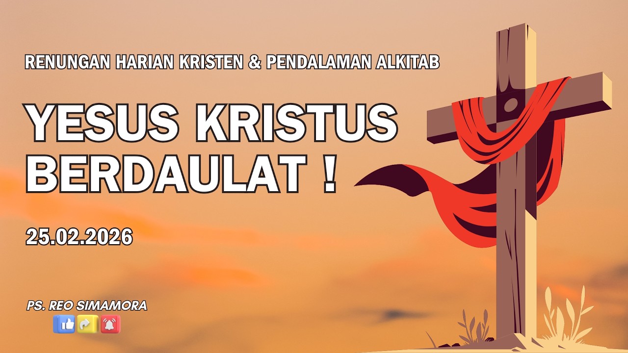DAILY DEVOTION - 25 02 26 | YESUS KRISTUS BERDAULAT !