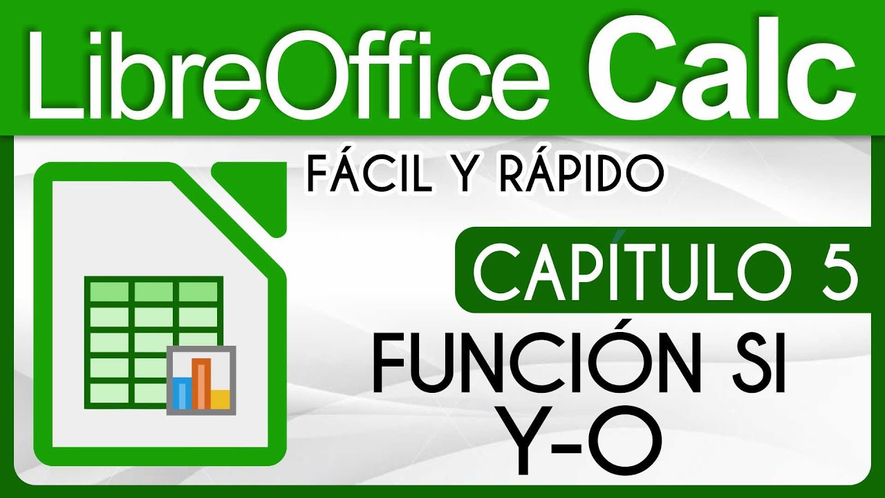Curso LibreOffice Calc, Capitulo 5 - Función Si (Y - O)